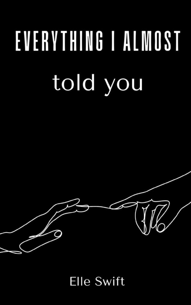 Everything I almost told you