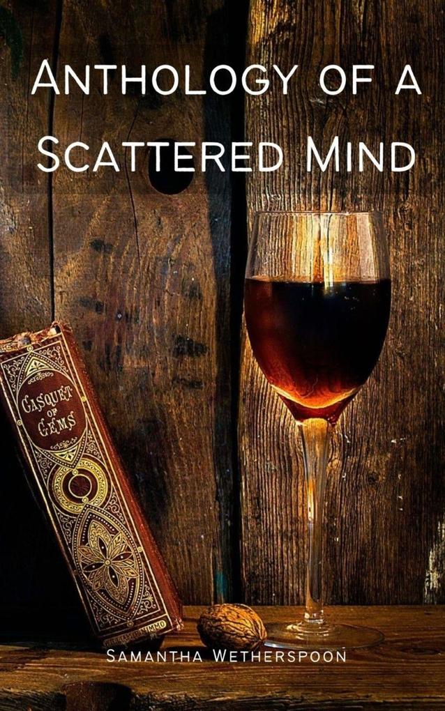 Anthology of a Scattered Mind