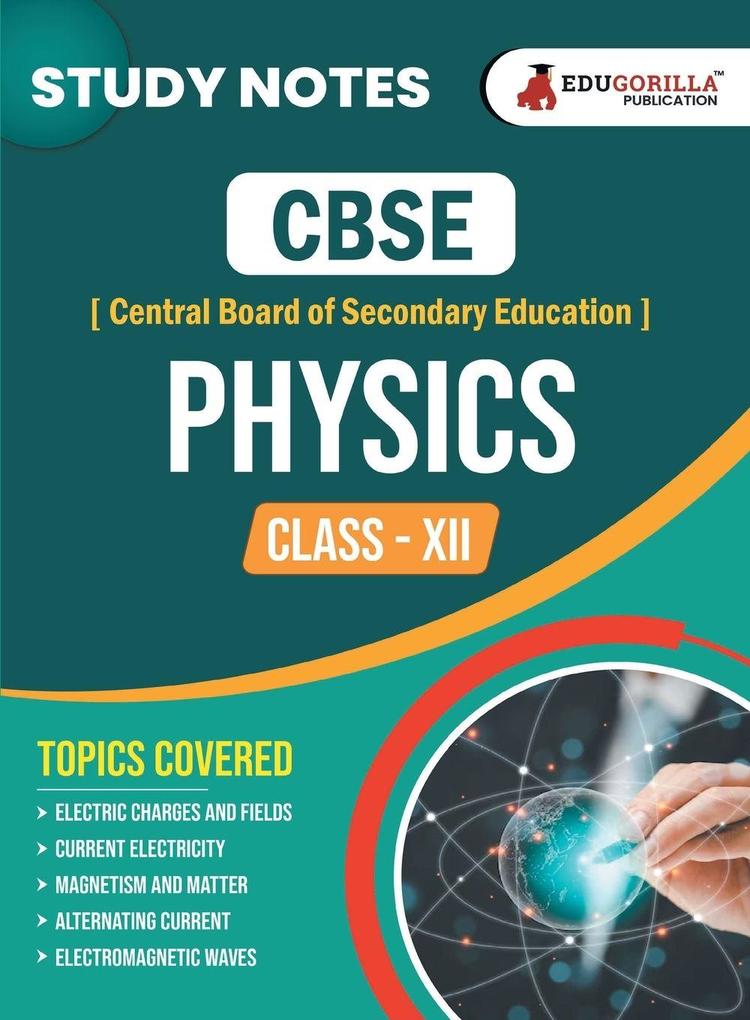 CBSE (Central Board of Secondary Education) Class XII Science - Physics Topic-wise Notes | A Complete Preparation Study Notes with Solved MCQs