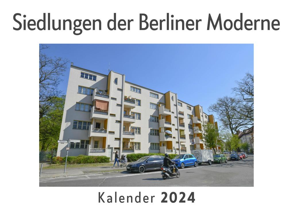 Siedlungen der Berliner Moderne (Wandkalender 2024 Kalender DIN A4 quer Monatskalender im Querformat mit Kalendarium Das perfekte Geschenk)