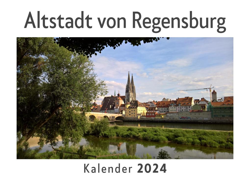 Altstadt von Regensburg (Wandkalender 2024 Kalender DIN A4 quer Monatskalender im Querformat mit Kalendarium Das perfekte Geschenk)
