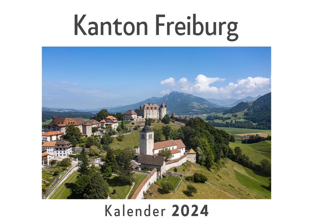 Kanton Freiburg (Wandkalender 2024 Kalender DIN A4 quer Monatskalender im Querformat mit Kalendarium Das perfekte Geschenk)