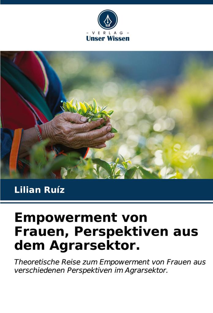 Empowerment von Frauen Perspektiven aus dem Agrarsektor.