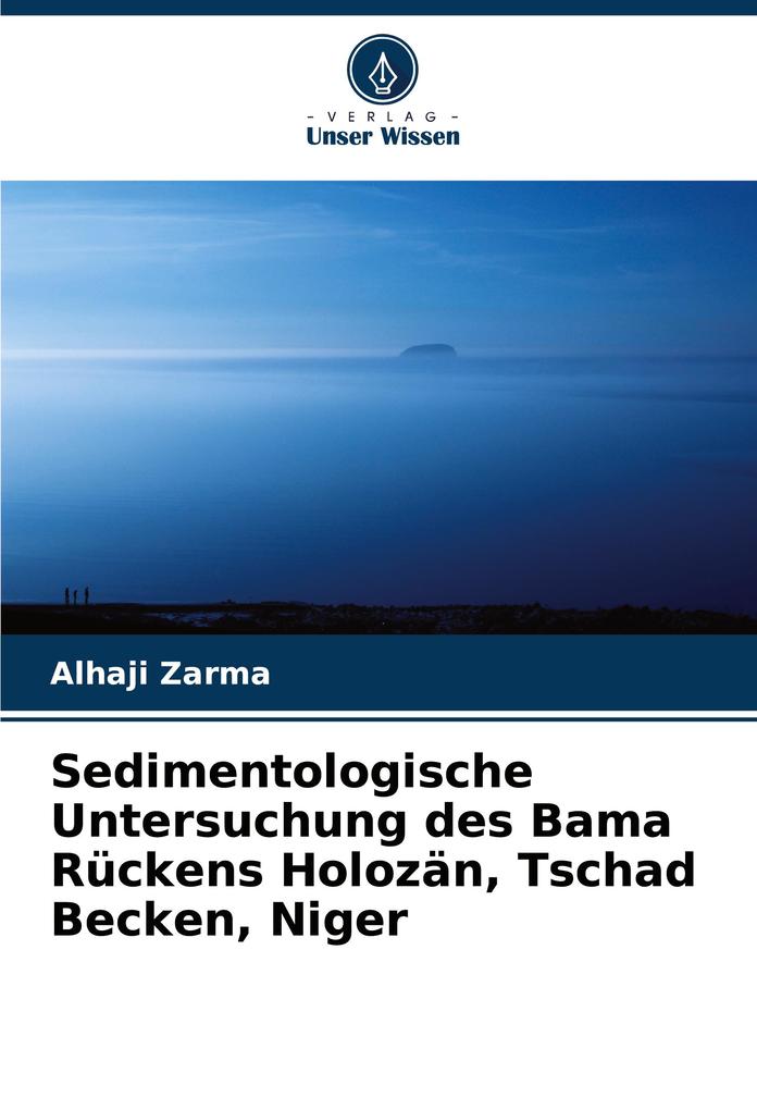 Sedimentologische Untersuchung des Bama Rückens Holozän Tschad Becken Niger