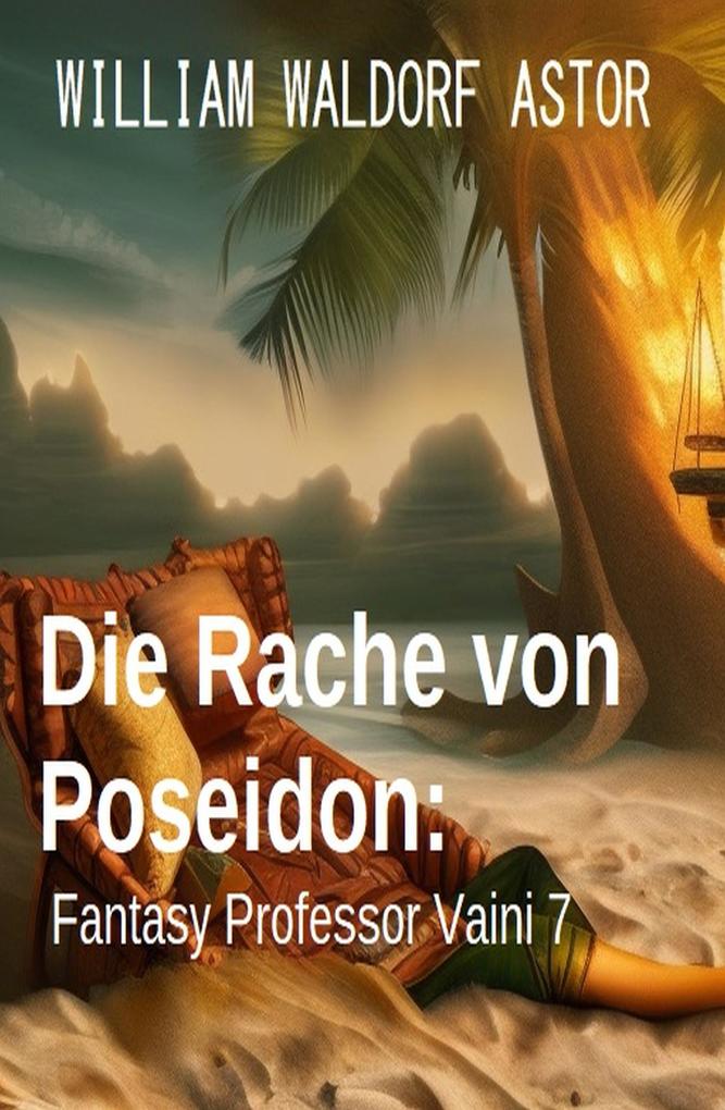 Die Rache von Poseidon: Fantasy: Professor Vaini 7