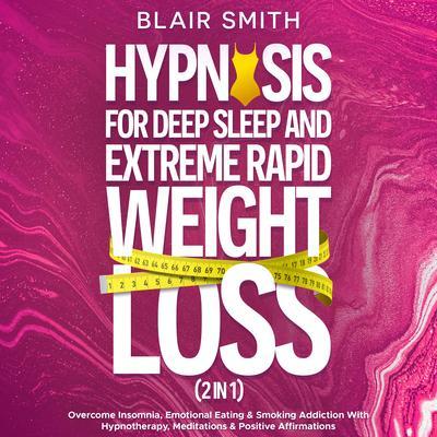 Hypnosis For Deep Sleep and Extreme Rapid Weight Loss (2 in 1)