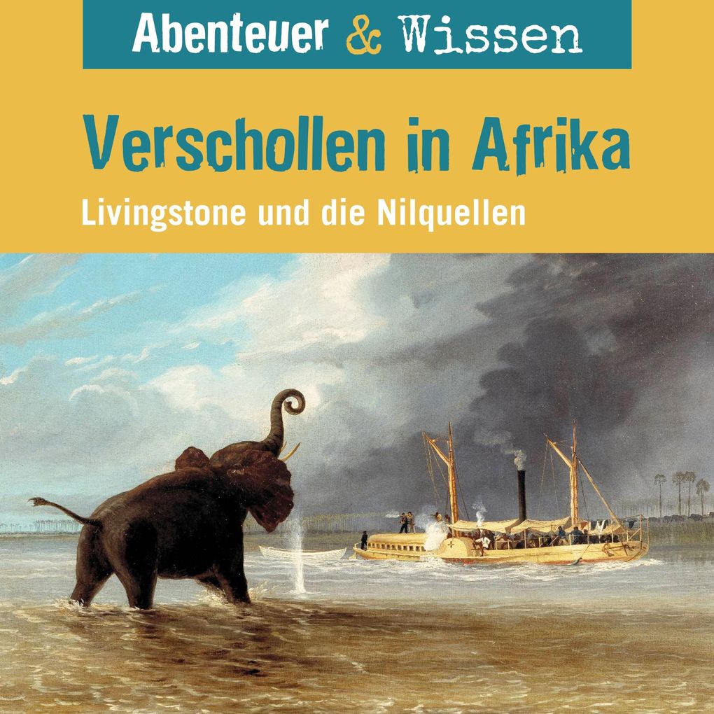 Abenteuer & Wissen Verschollen in Afrika - Livingstone und die Nilquellen