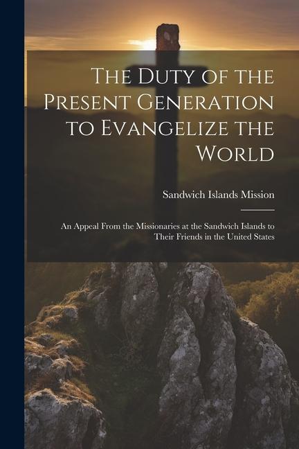 The Duty of the Present Generation to Evangelize the World