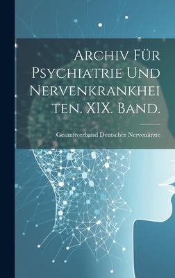Archiv für Psychiatrie und Nervenkrankheiten. XIX. Band.