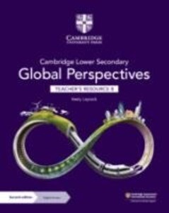 Cambridge Lower Secondary Global Perspectives Teacher‘s Resource 8 with Digital Access