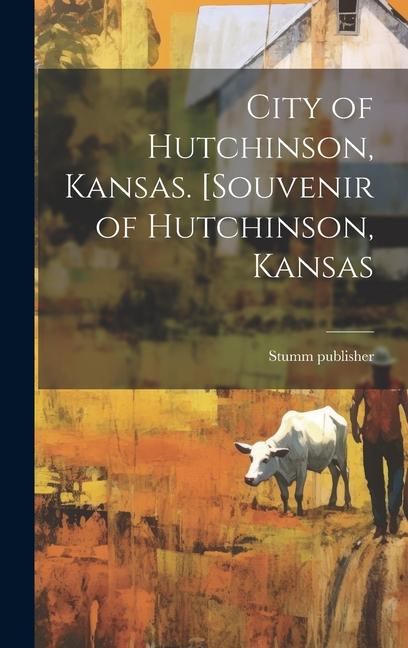 City of Hutchinson Kansas. [Souvenir of Hutchinson Kansas