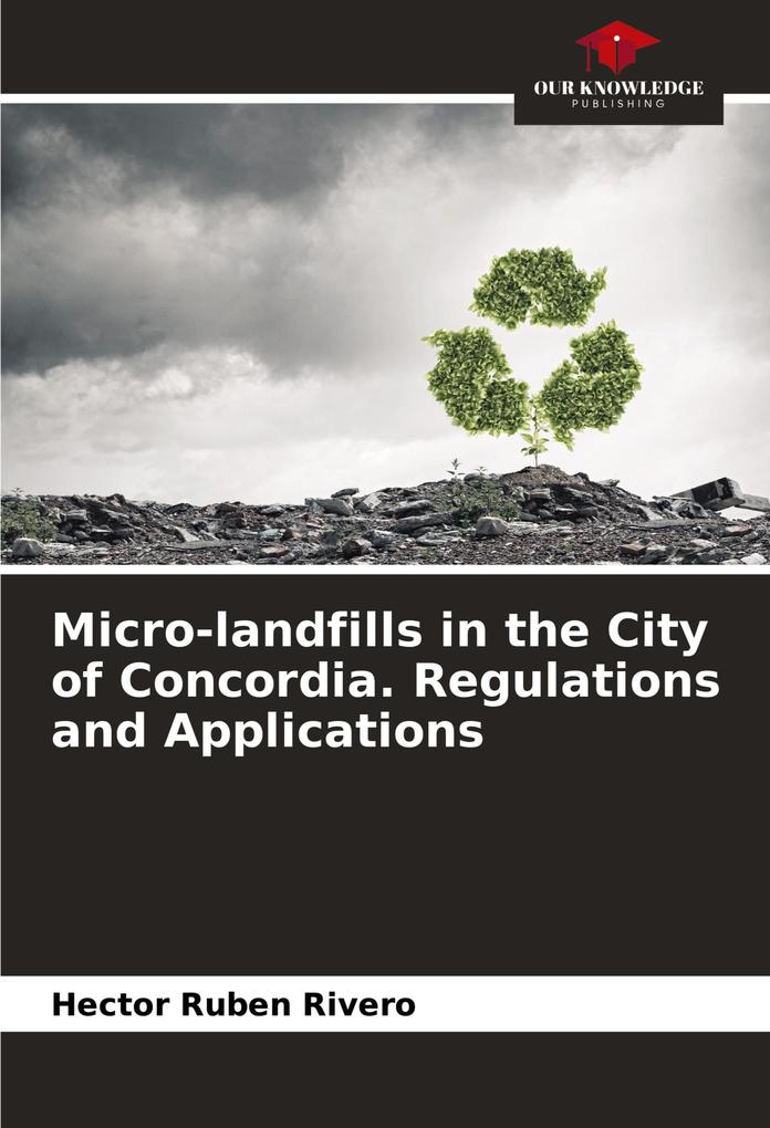 Micro-landfills in the City of Concordia. Regulations and Applications