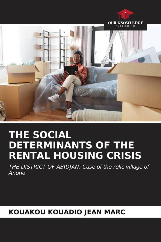 THE SOCIAL DETERMINANTS OF THE RENTAL HOUSING CRISIS