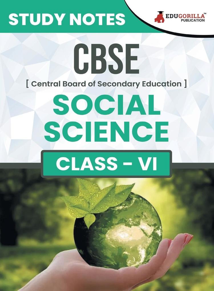 CBSE (Central Board of Secondary Education) Class VI - Social Science Topic-wise Notes | A Complete Preparation Study Notes with Solved MCQs