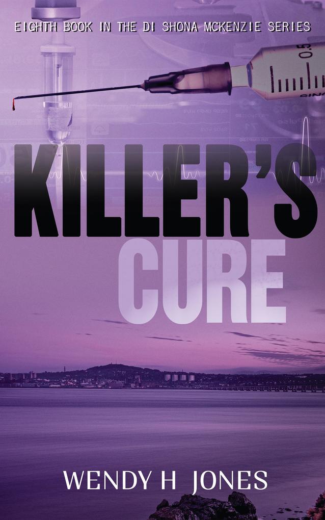 Killer‘s Cure (The DI Shona McKenzie Mysteries #8)