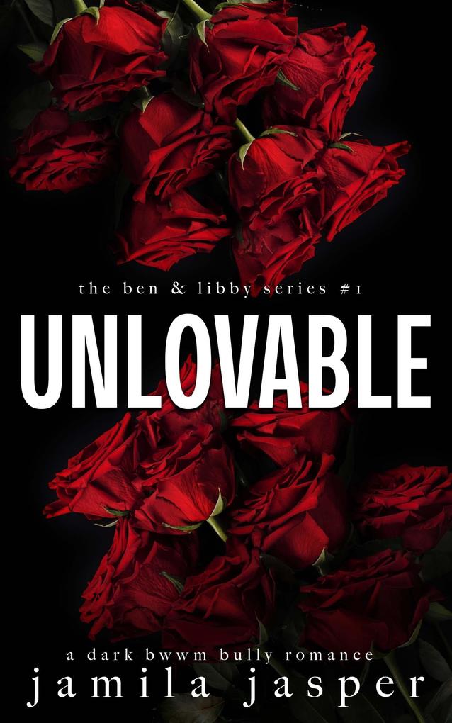 Unlovable (The Ben & Libby Series #1)