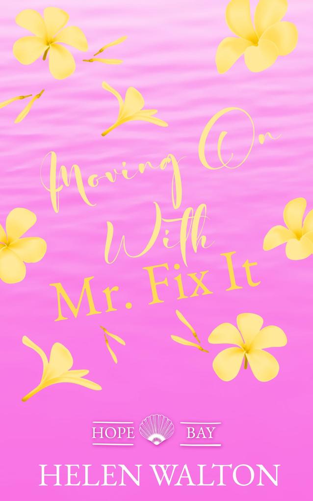 Moving On with Mr. Fix It (Hope Bay #1)