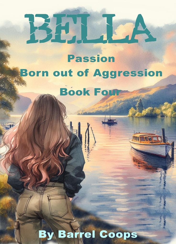 Bella - Passion Born out of Aggression
