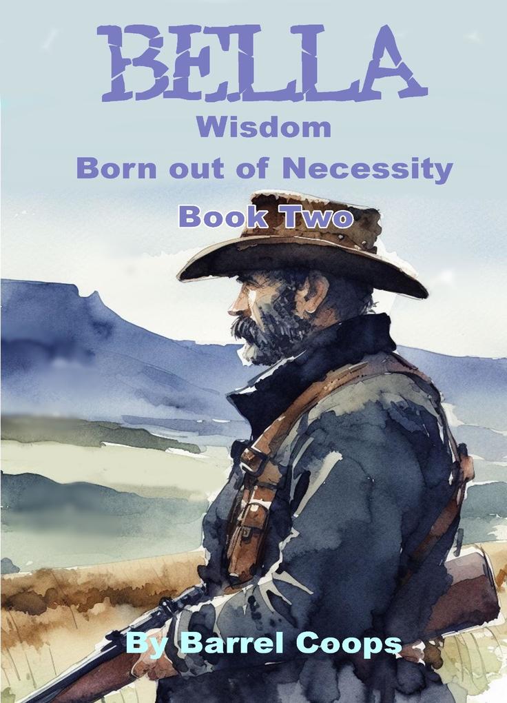 Bella - Wisdom Born out of Necessity