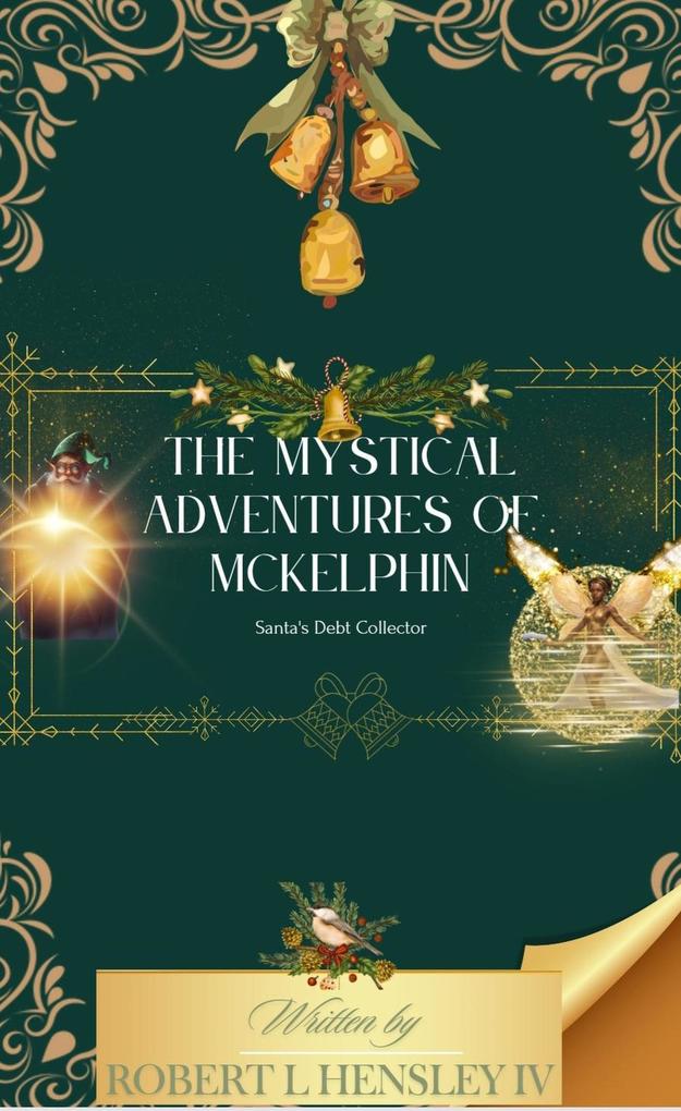 The Mystical Adventures of Mckelphin Santas Debt Collector (Joyful Christmas stories #1)