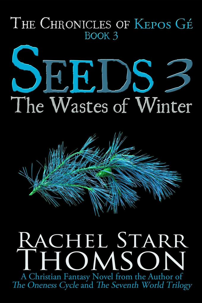 Seeds 3: The Wastes of Winter (The Chronicles of Kepos Gé #3)