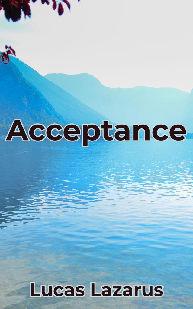 Acceptance: How to be Happy Joyful and Content