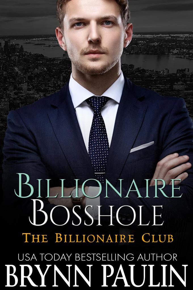 Billionaire Bosshole (Billionaire Club #5)