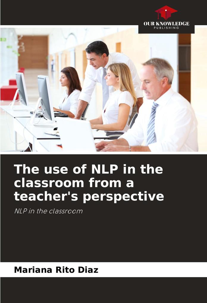 The use of NLP in the classroom from a teacher's perspective