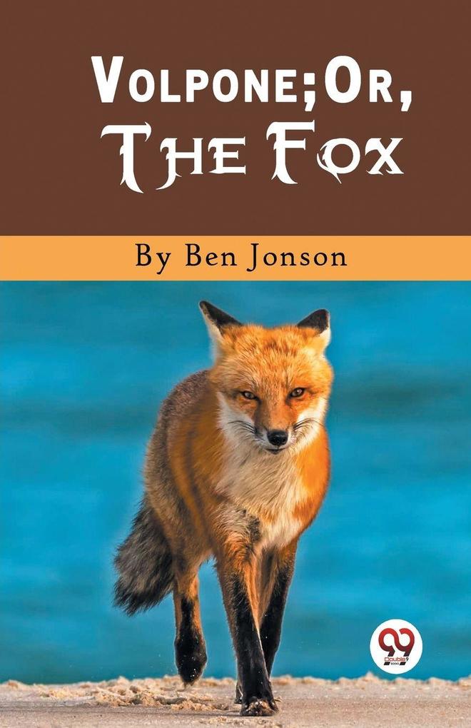 Volpone; Or The Fox