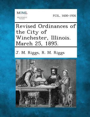 Revised Ordinances of the City of Winchester Illinois. March 25 1895.