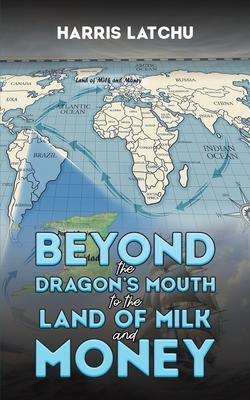 Beyond the Dragon‘s Mouth to the Land of Milk and Money