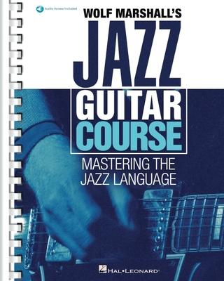 Wolf Marshall‘s Jazz Guitar Course: Mastering the Jazz Language - Book with Over 600 Audio Tracks