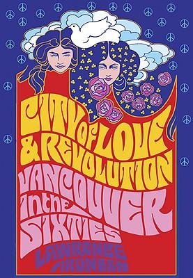 City of Love and Revolution: Vancouver in the Sixties