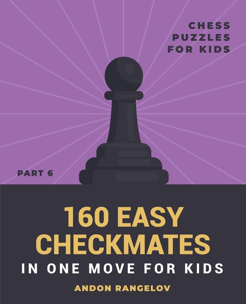 160 Easy Checkmates in One Move for Kids Part 6