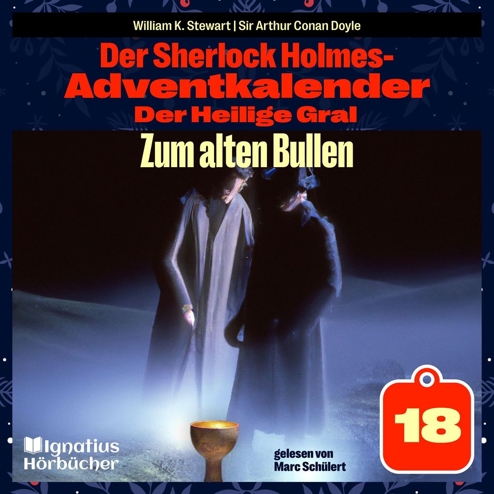 Zum alten Bullen (Der Sherlock Holmes-Adventkalender: Der Heilige Gral Folge 18)