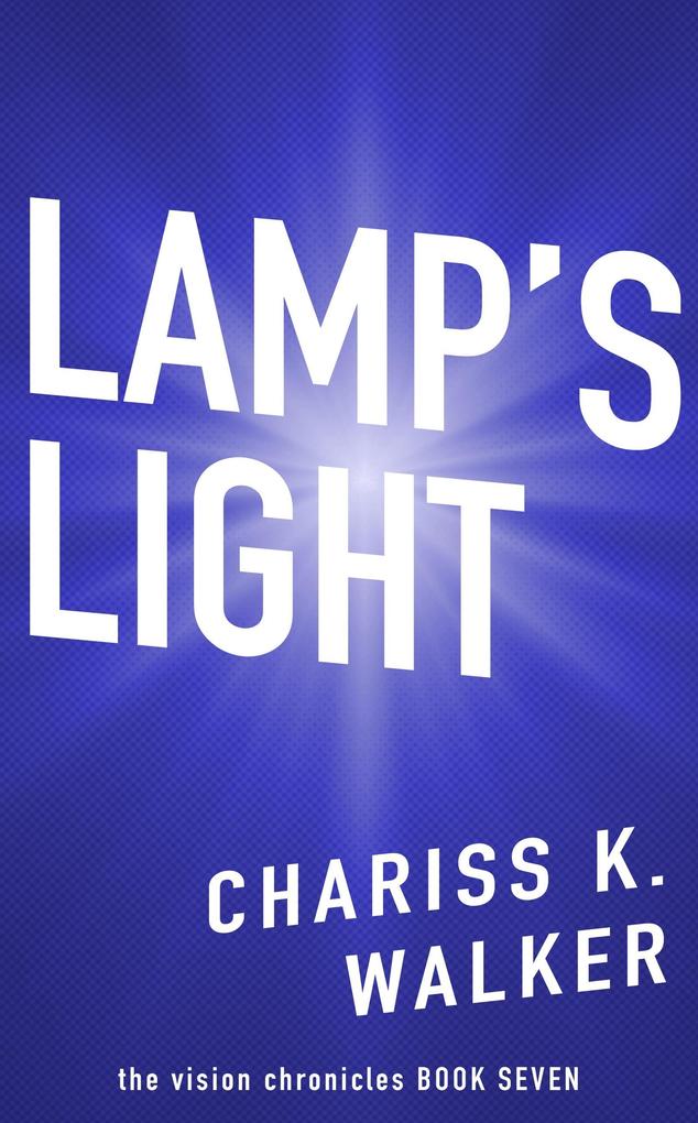Lamp‘s Light (The Vision Chronicles #7)
