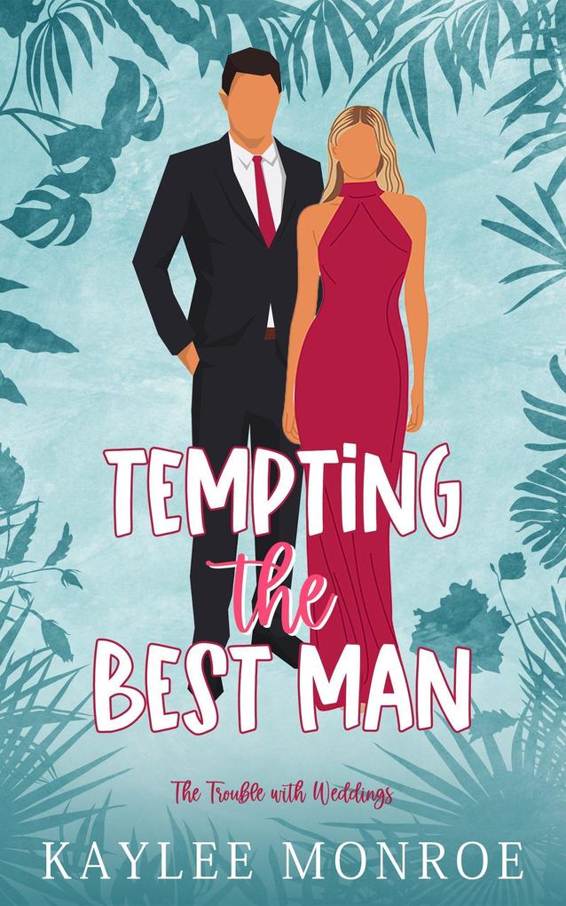 Tempting the Best Man (The Trouble with Weddings #1)