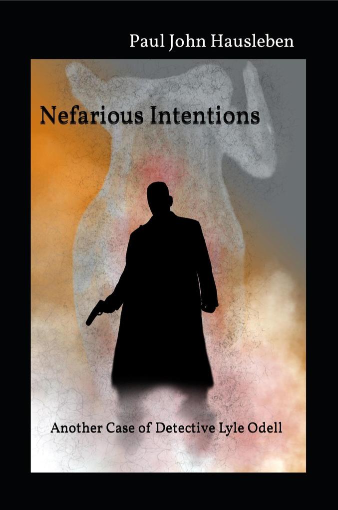 Nefarious Intentions. Another Case of Detective Lyle Odell (The Cases of Detective Lyle Odell #3)