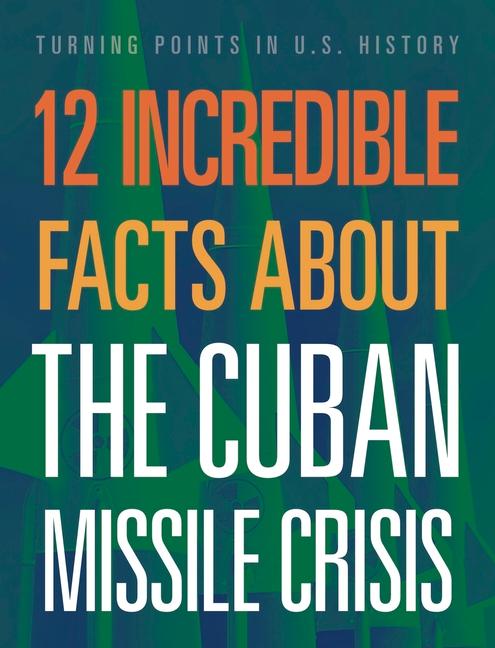 12 Incredible Facts about the Cuban Missile Crisis