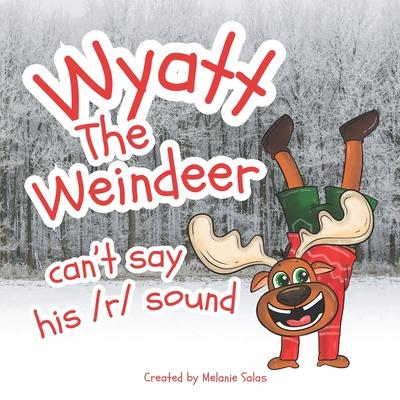 Wyatt The Weindeer Can‘t Say His /r/ Sound
