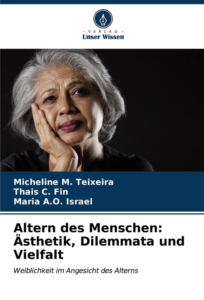 Altern des Menschen: Ästhetik Dilemmata und Vielfalt