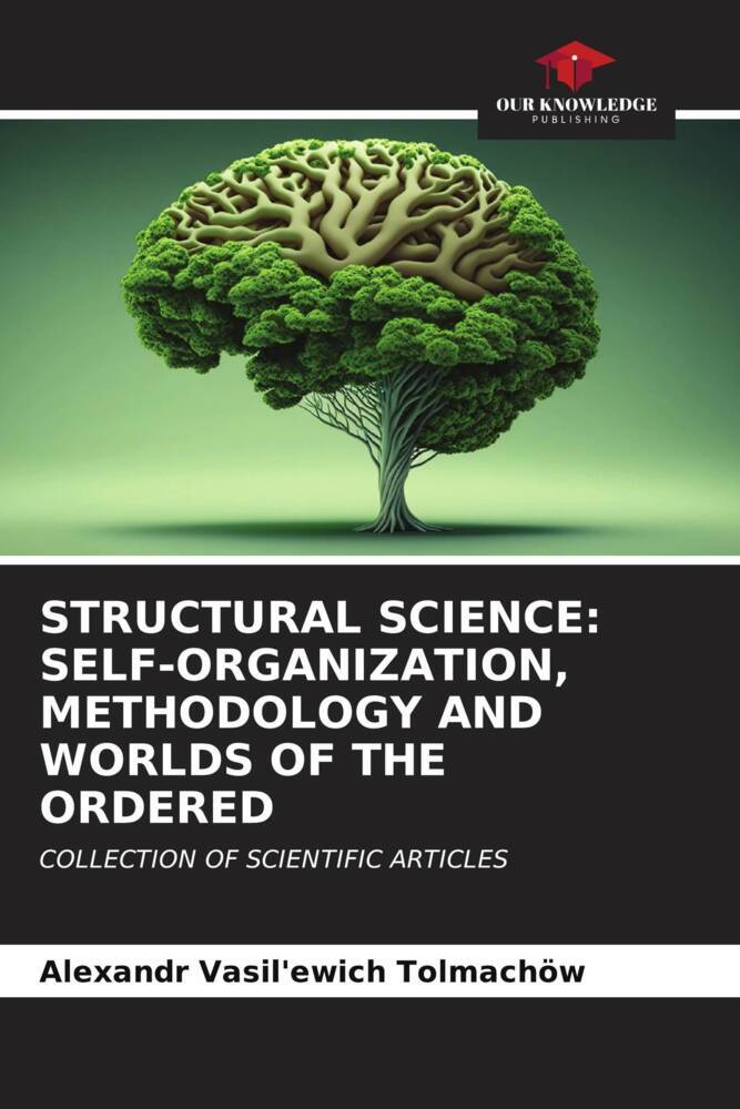 STRUCTURAL SCIENCE: SELF-ORGANIZATION METHODOLOGY AND WORLDS OF THE ORDERED