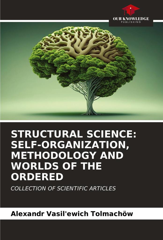 STRUCTURAL SCIENCE: SELF-ORGANIZATION METHODOLOGY AND WORLDS OF THE ORDERED