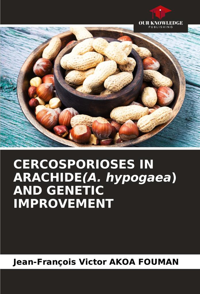CERCOSPORIOSES IN ARACHIDE(A. hypogaea) AND GENETIC IMPROVEMENT