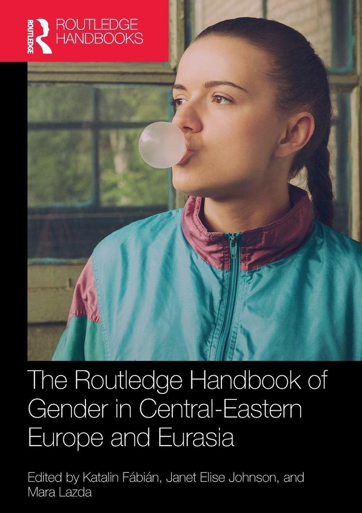 The Routledge Handbook of Gender in Central-Eastern Europe and Eurasia