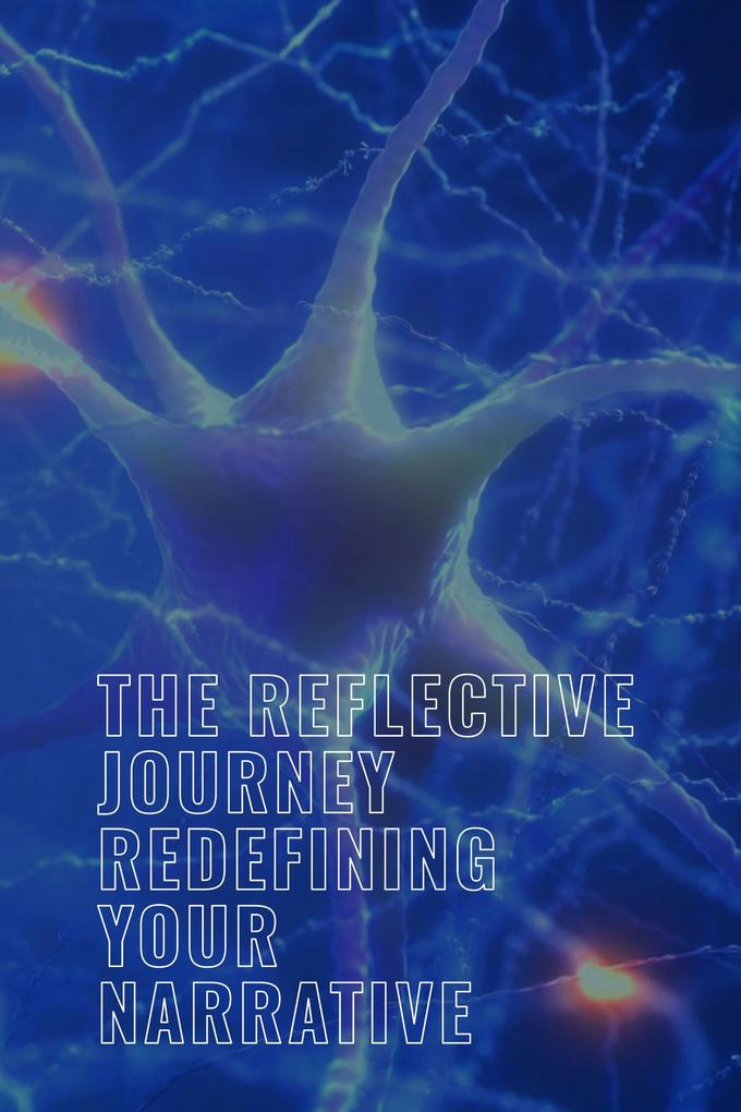 The Reflective Journey: Redefining Your Narrative (Personal well being in multiple modules #3)
