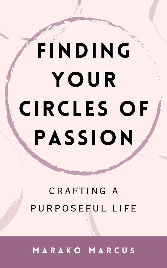 Finding Your Circles of Passion: Crafting a Purposeful Life
