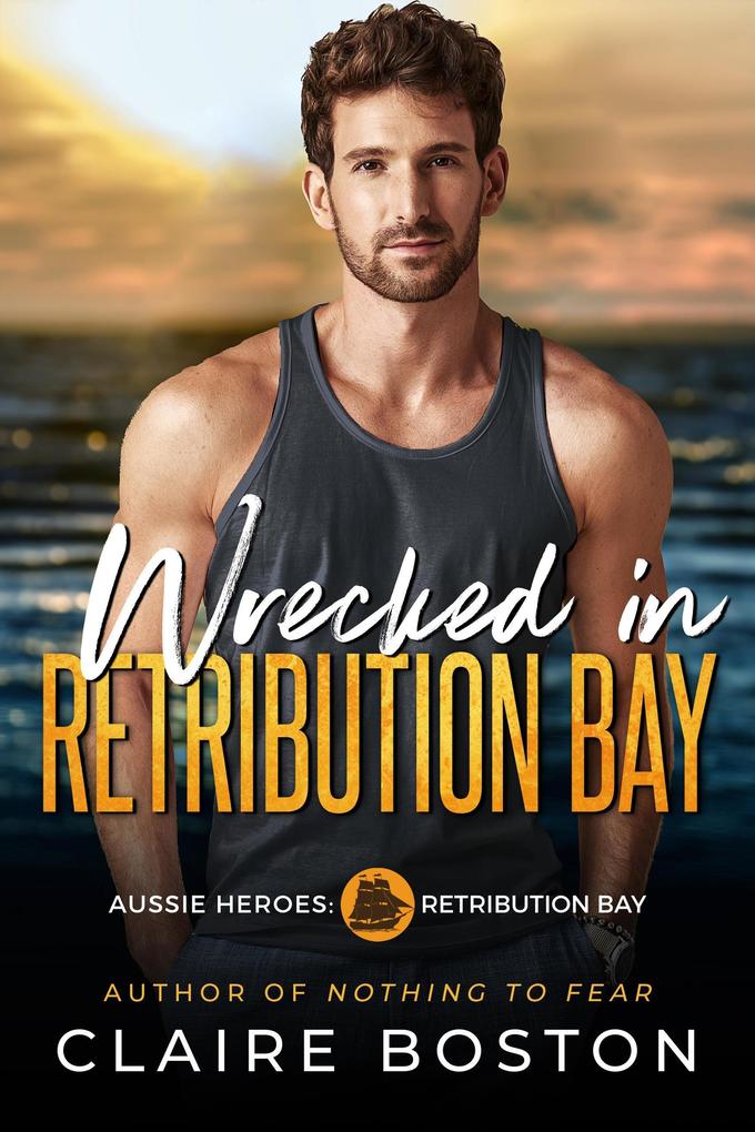 Wrecked in Retribution Bay (Aussie Heroes: Retribution Bay #7)