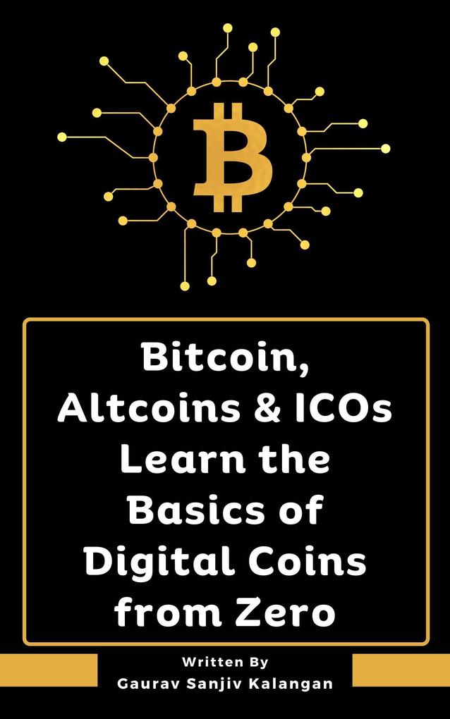 Bitcoin Altcoins & ICOs Learn the Basics of Digital Coins from Zero