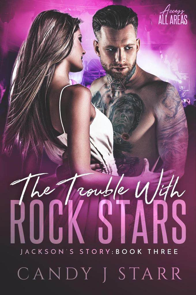The Trouble with Rock Stars: Jackson‘s Story (Access All Areas #3)